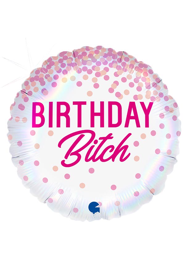 18" Round Birthday Bitch